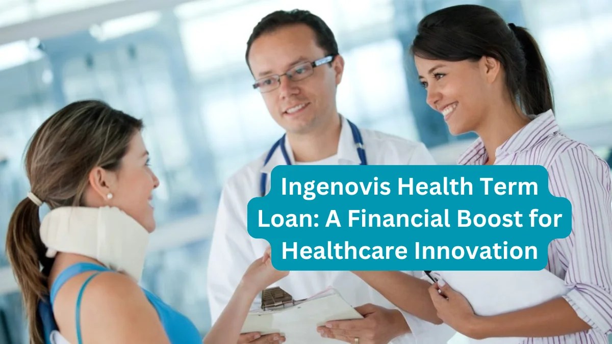 Exploring the Ingenovis Health Term Loan 2022: Strategic Financial Move