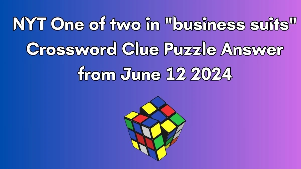 Find the Answer to One of Two in Business Suits NYT Crossword