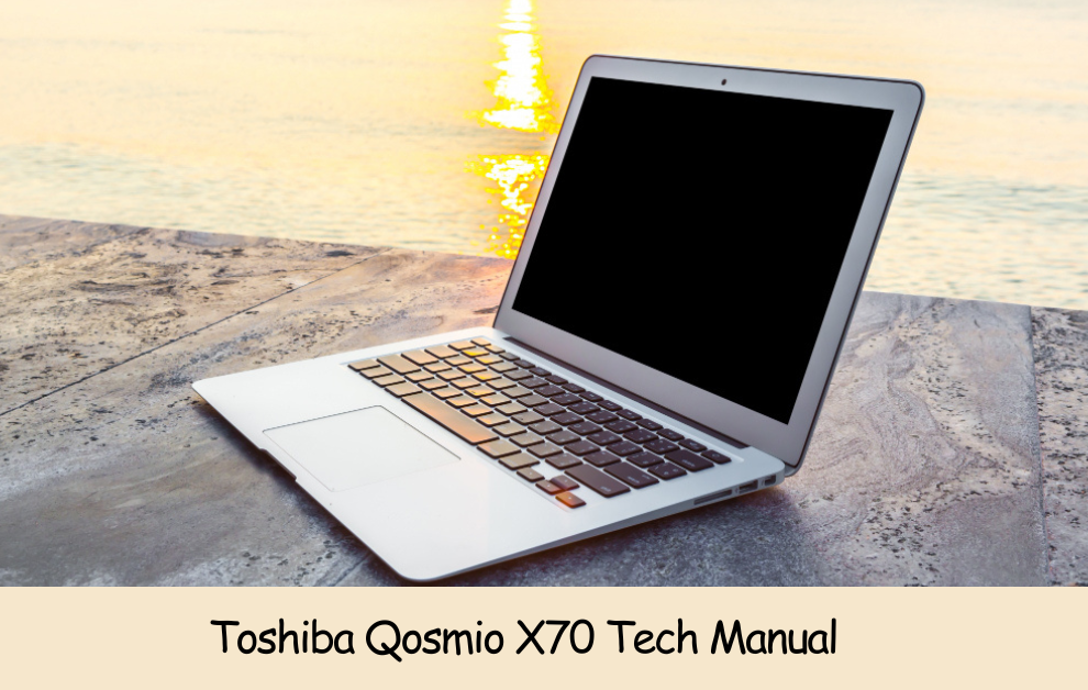 Toshiba Qosmio X70 Tech Manual: Optimize Your Laptop Performance and Battery Life