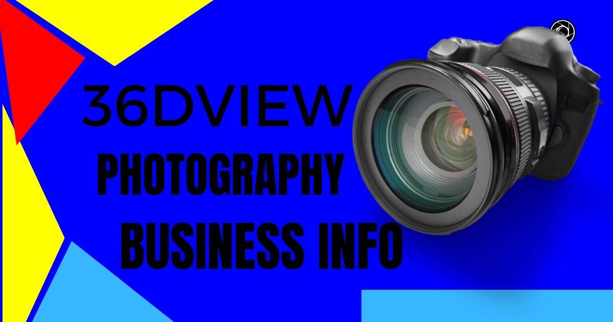 36DView Photography Business Info: A Complete Guide to 360-Degree Photography