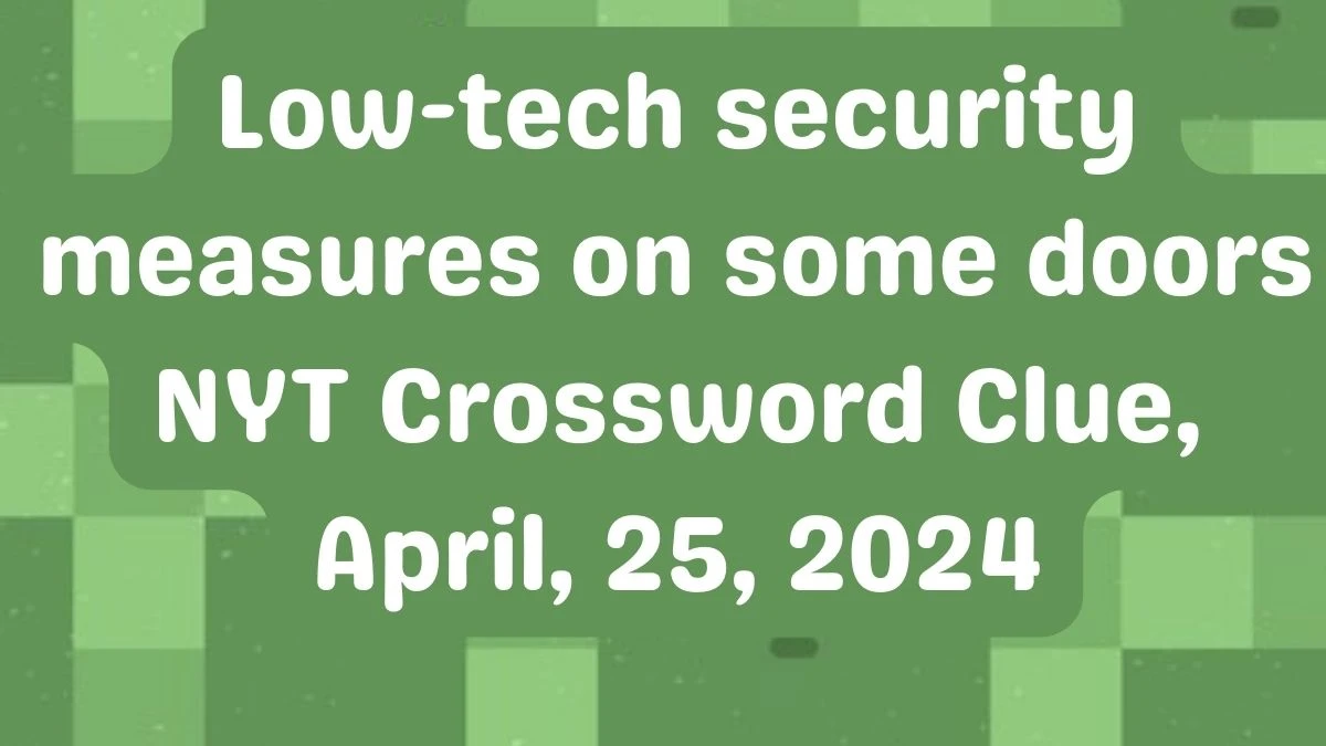 Cracking the NYT Crossword: Low-Tech Security Measures on Some Doors