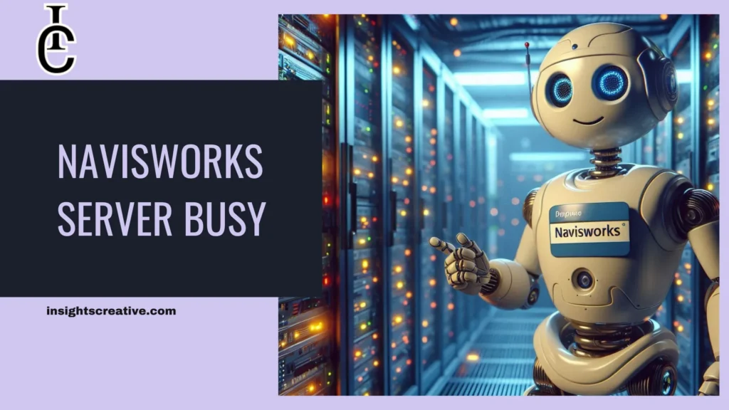 How to Fix the "Navisworks Server Busy" Error: Top Solutions for Seamless Workflow