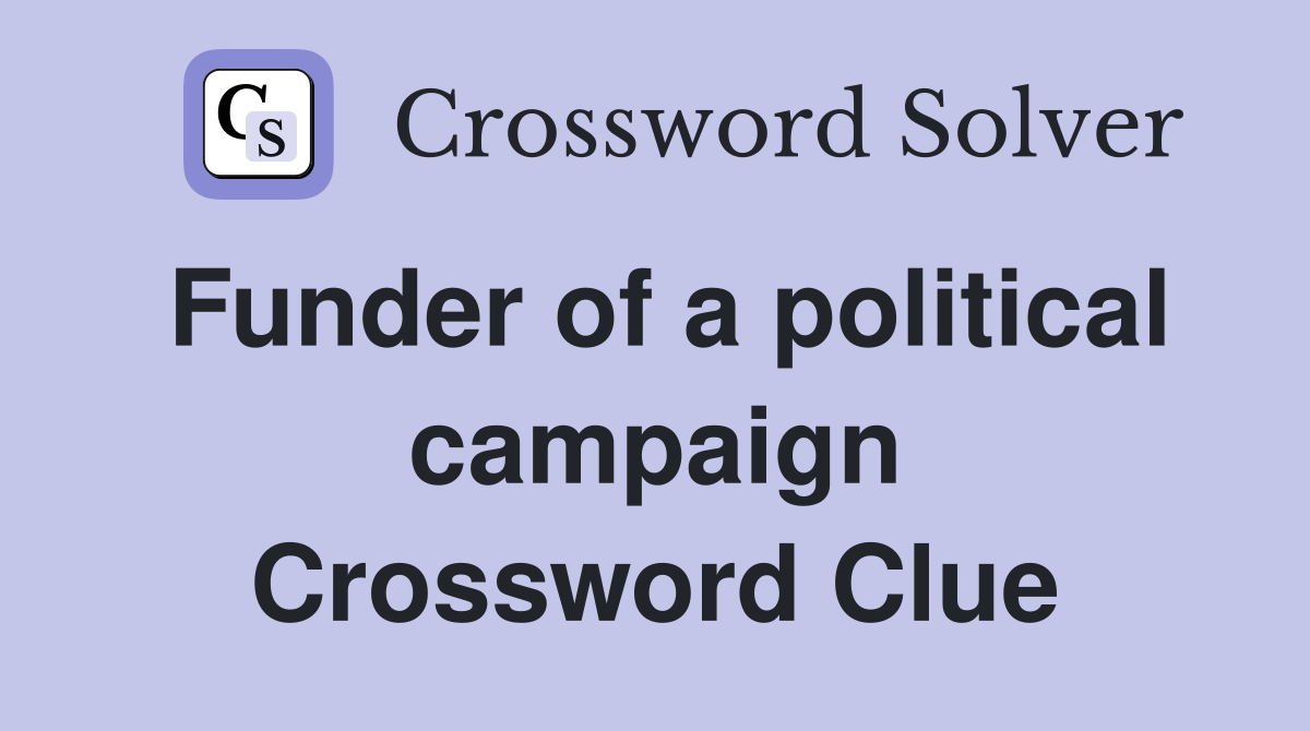 Founder of a Political Campaign Crossword Clue: Find the Answer Fast!