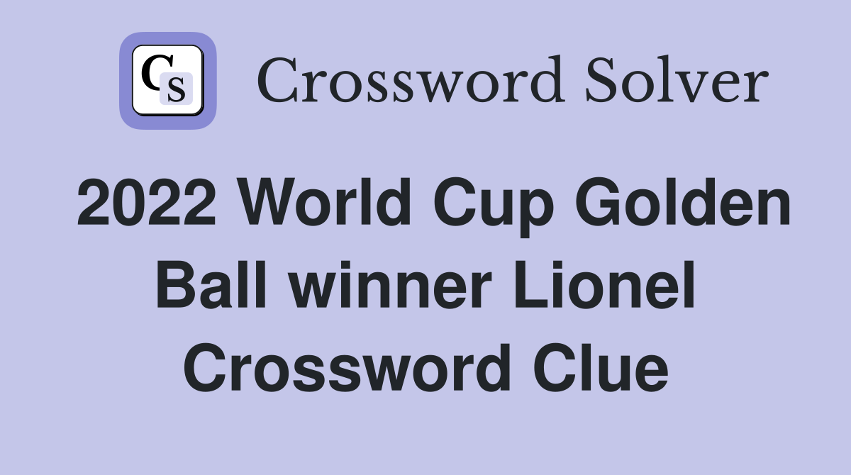 Who Won? 2022 World Cup Golden Ball Winner Crossword Puzzle