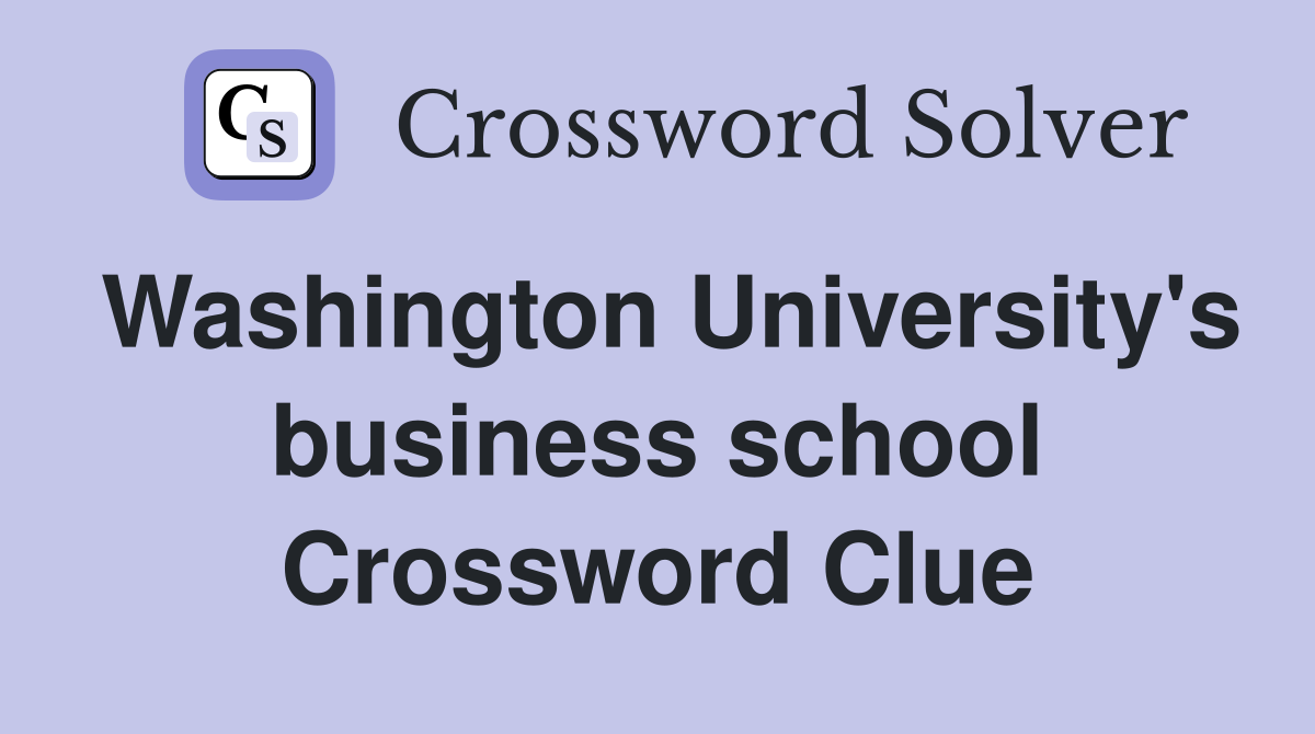 Stuck on Washington University Business School Crossword Clue? Check This Out and Find the Answer!