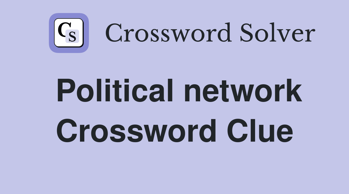 Political Network Crossword Help: Find Answers and Solutions Now!