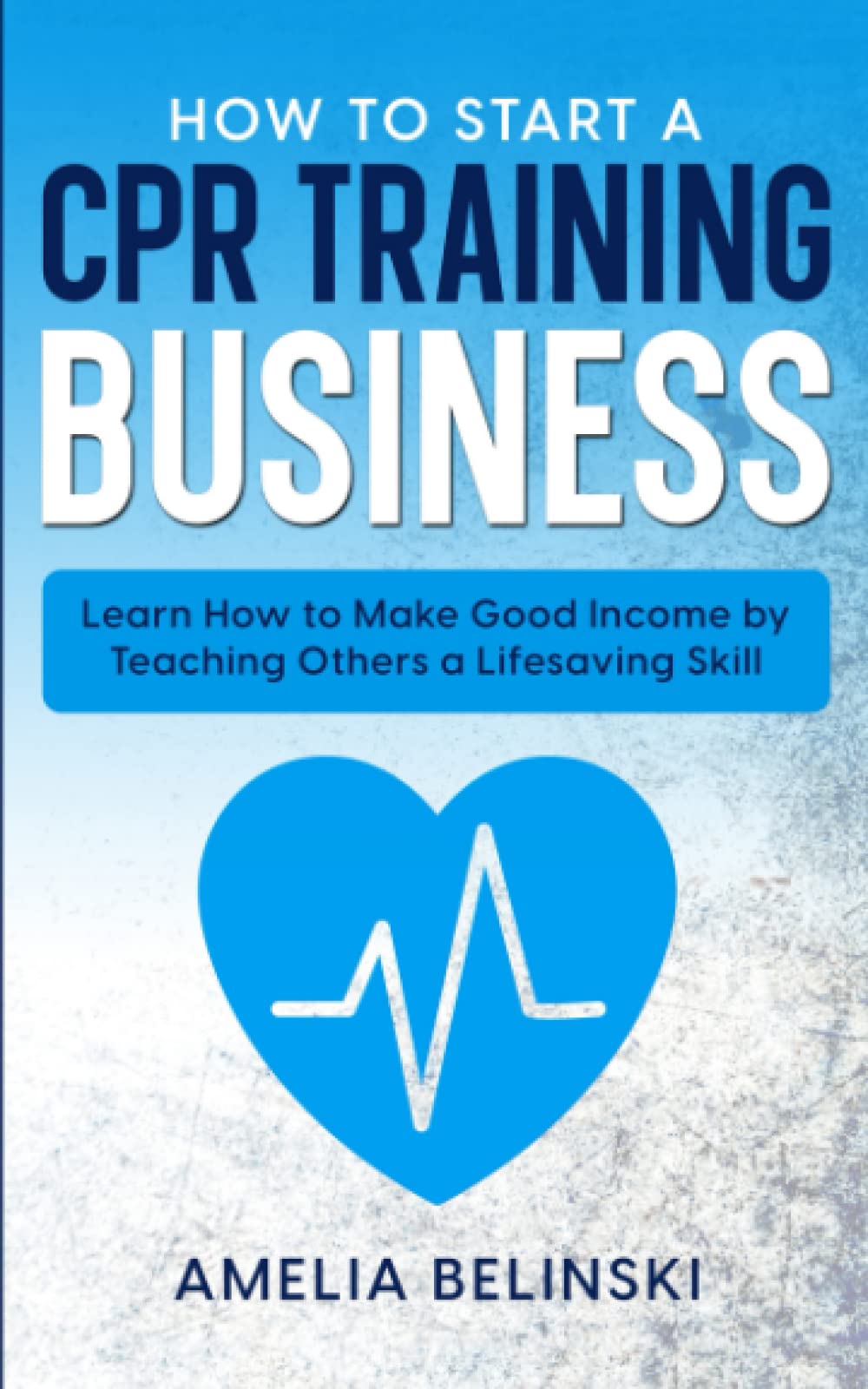 How to Start a CPR Business? Easy Steps to Get Going Now