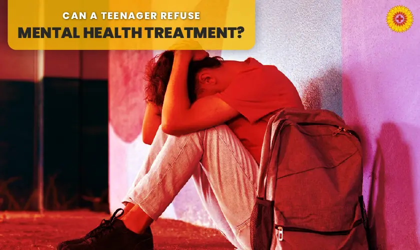 Can a teenager refuse mental health treatment? A straightforward guide for families facing this issue.